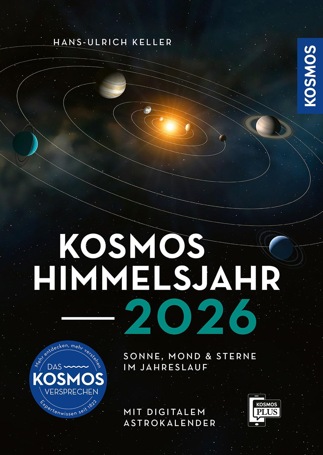 Kosmos Himmelsjahr 2026: Sonne, Mond und Sterne im Jahreslauf -- Das Astronomie-Jahrbuch Nr. 1 mit Astrokalender für unterwegs in der Kosmos-Plus-App