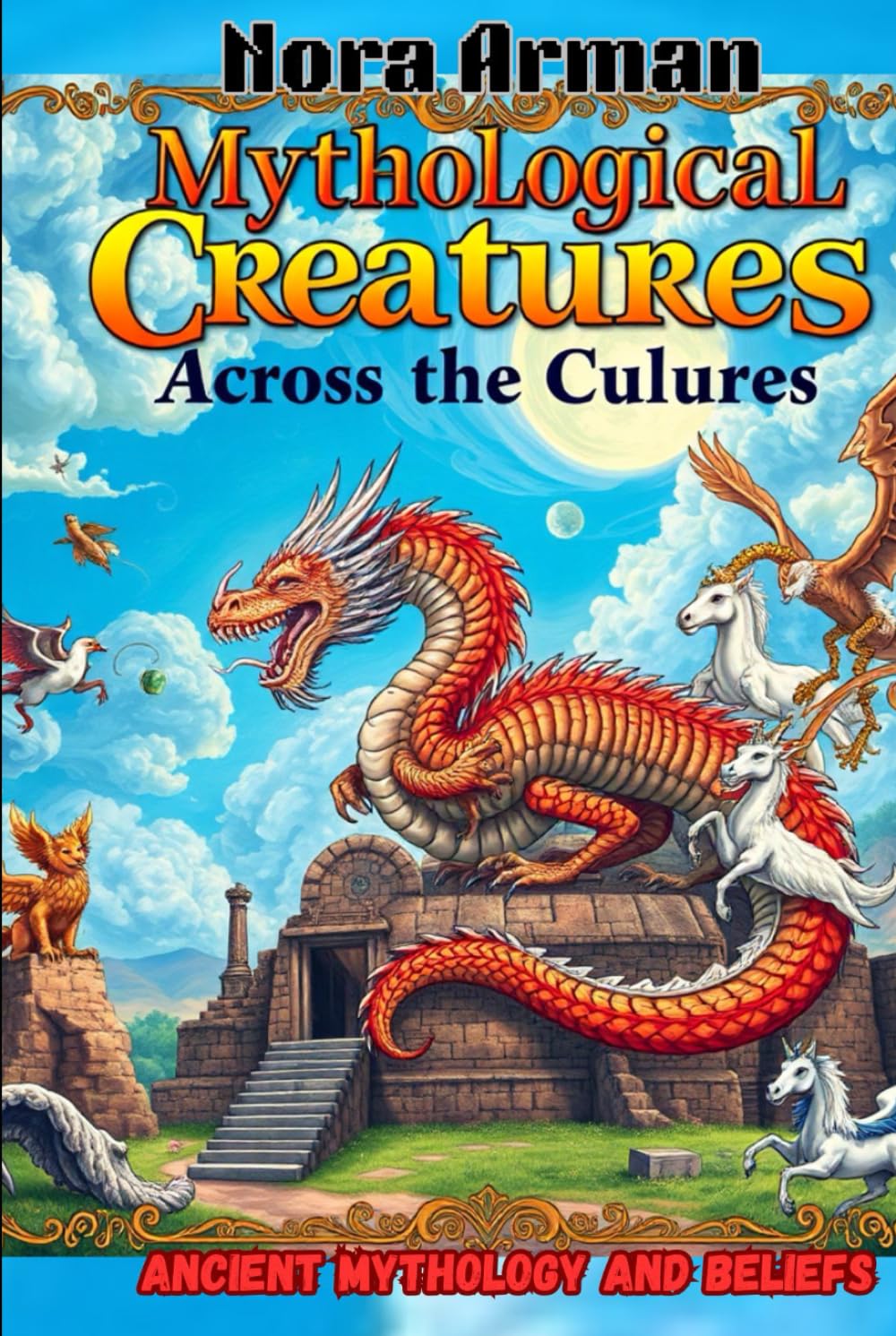 Mythological creatures across the cultures: Ancient mythology and beliefs