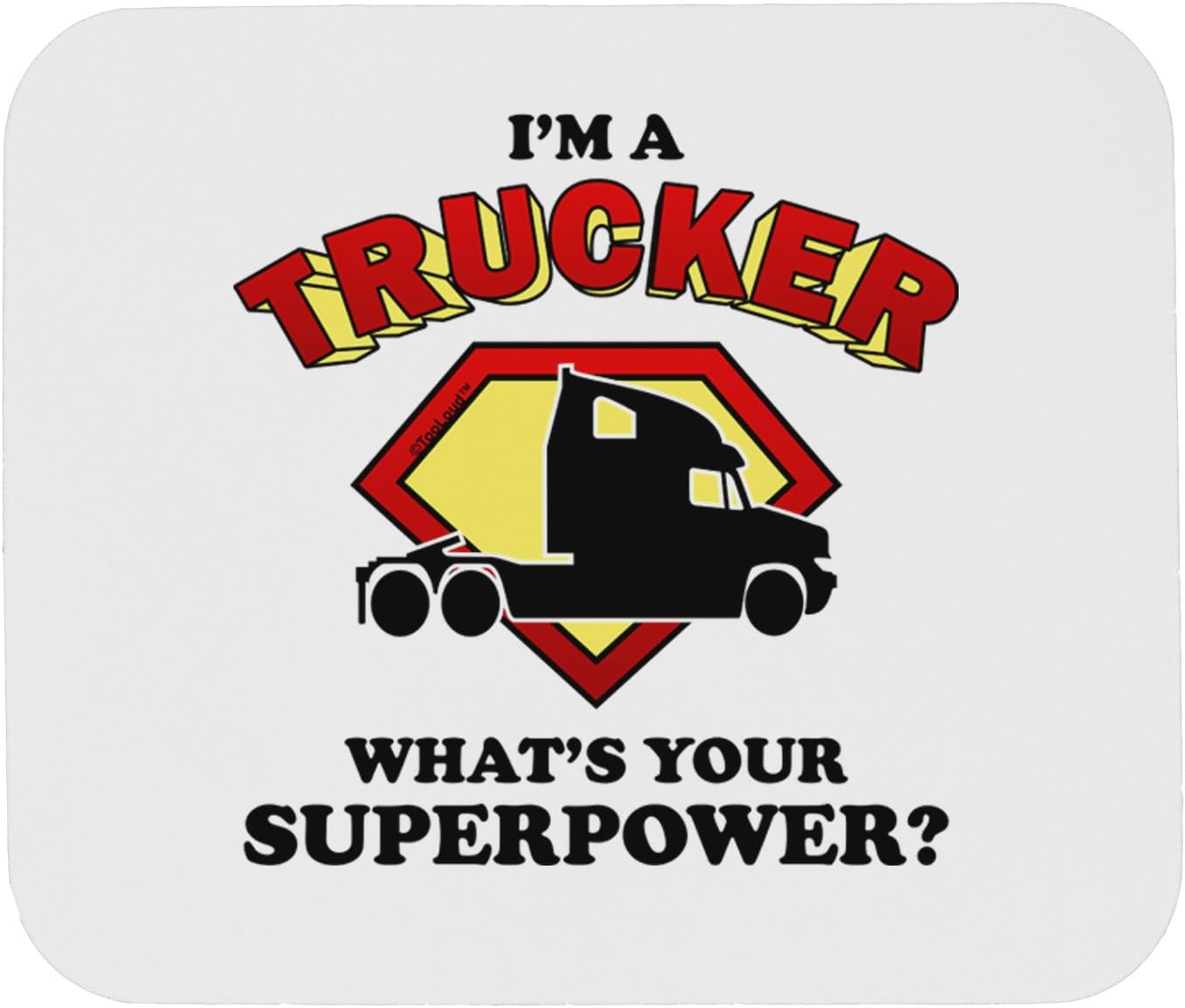 TOOLOUD Trucker - Superpower Mousepad