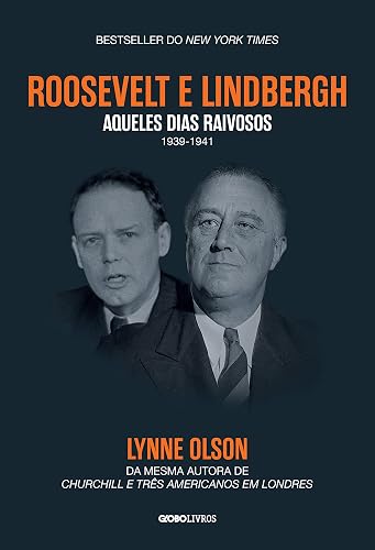 Roosevelt &amp; Lindbergh: Aqueles dias raivosos (1939-1941)