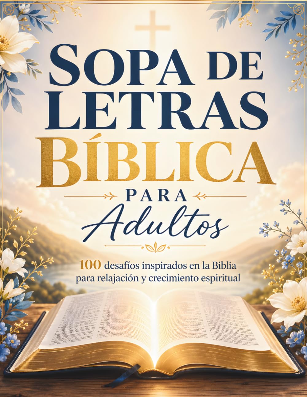 Sopa de Letras Bíblica para Adultos: 100 desafíos inspirados en la Biblia para relajación, enfoque mental y crecimiento espiritual