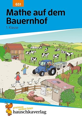 Mathe 1. Klasse Übungsheft - Mathe auf dem Bauernhof: Spielerisches Rechnen bis 20. Wie im Unterricht: Erklärungen mit Übungen und Lösungen (Forder- und Förderhefte, Band 651)