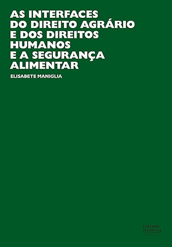 As interfaces do direito agrário e dos direitos humanos e a segurança alimentar (Portuguese Edition)
