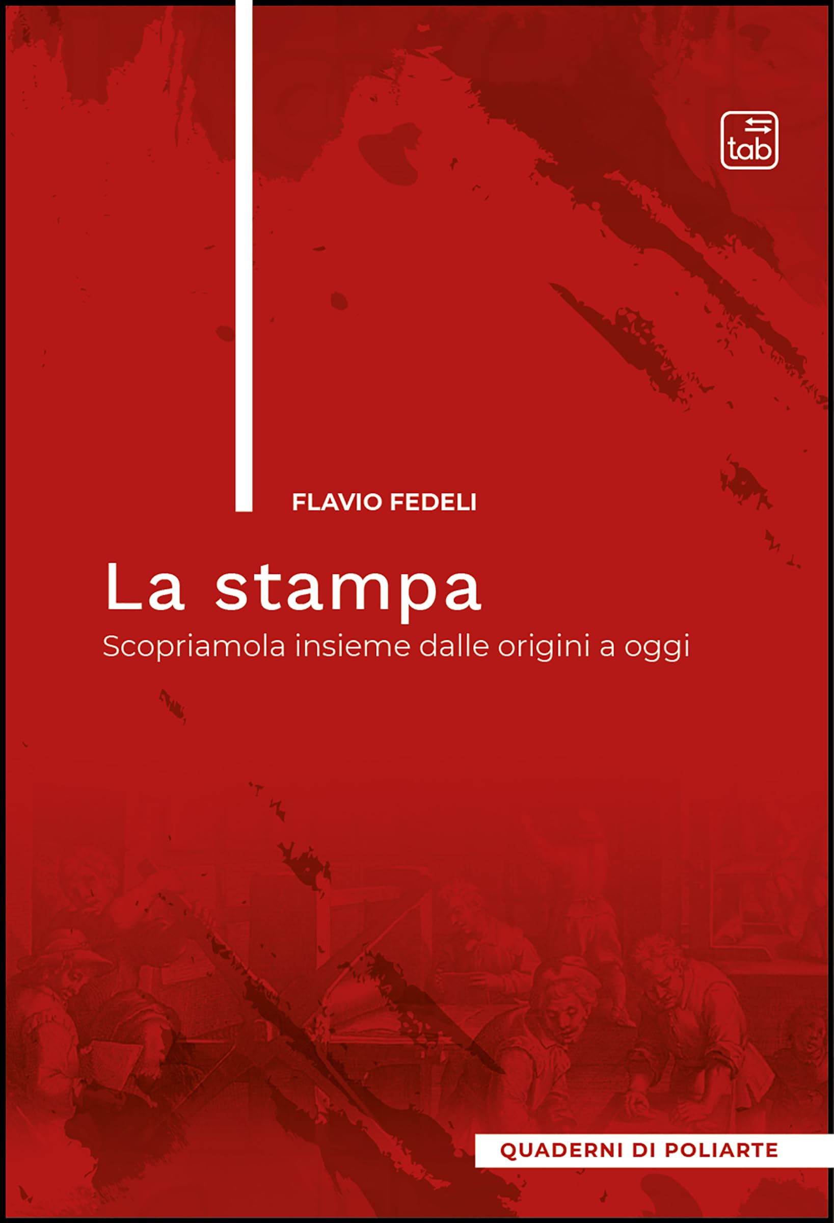 La stampa. Scopriamola insieme dalle origini a oggi
