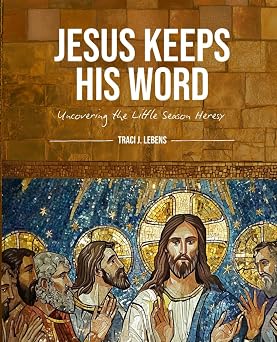 Jesus Keeps His Word Uncovering the Little Season Heresy