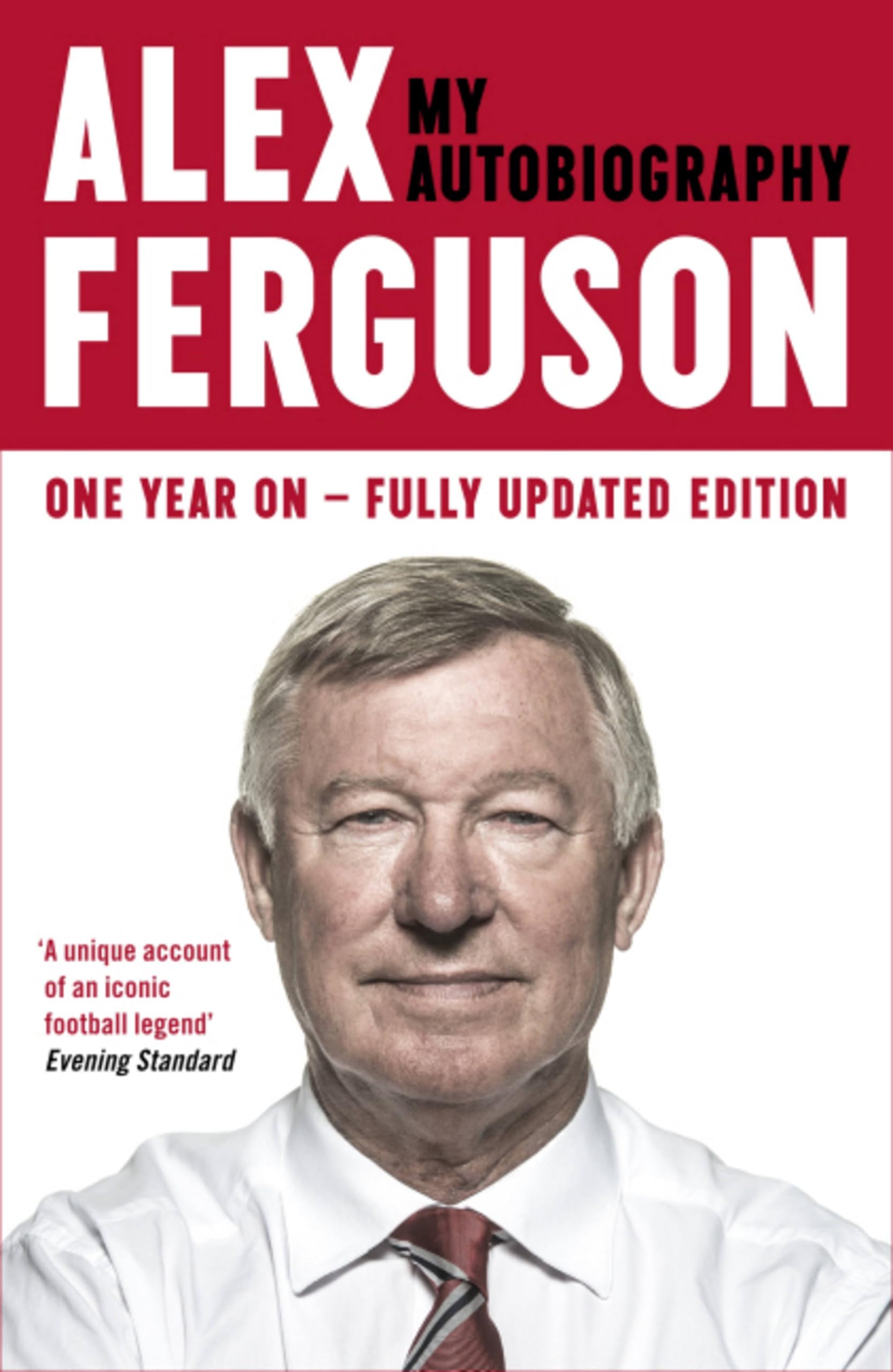 ALEX FERGUSON My Autobiography: The autobiography of the legendary Manchester United manager