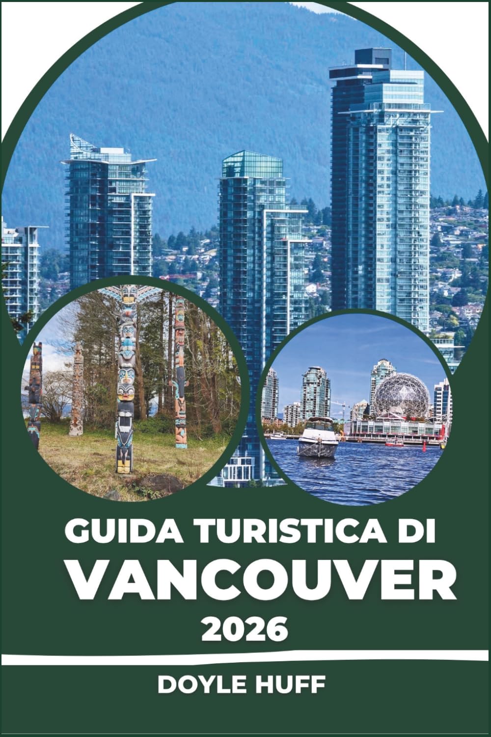 Guida turistica di Vancouver 2026: Gite di un giorno, rotte dei traghetti, quartieri, sentieri naturalistici e cibo locale per cui vale la pena attraversare il Pacifico