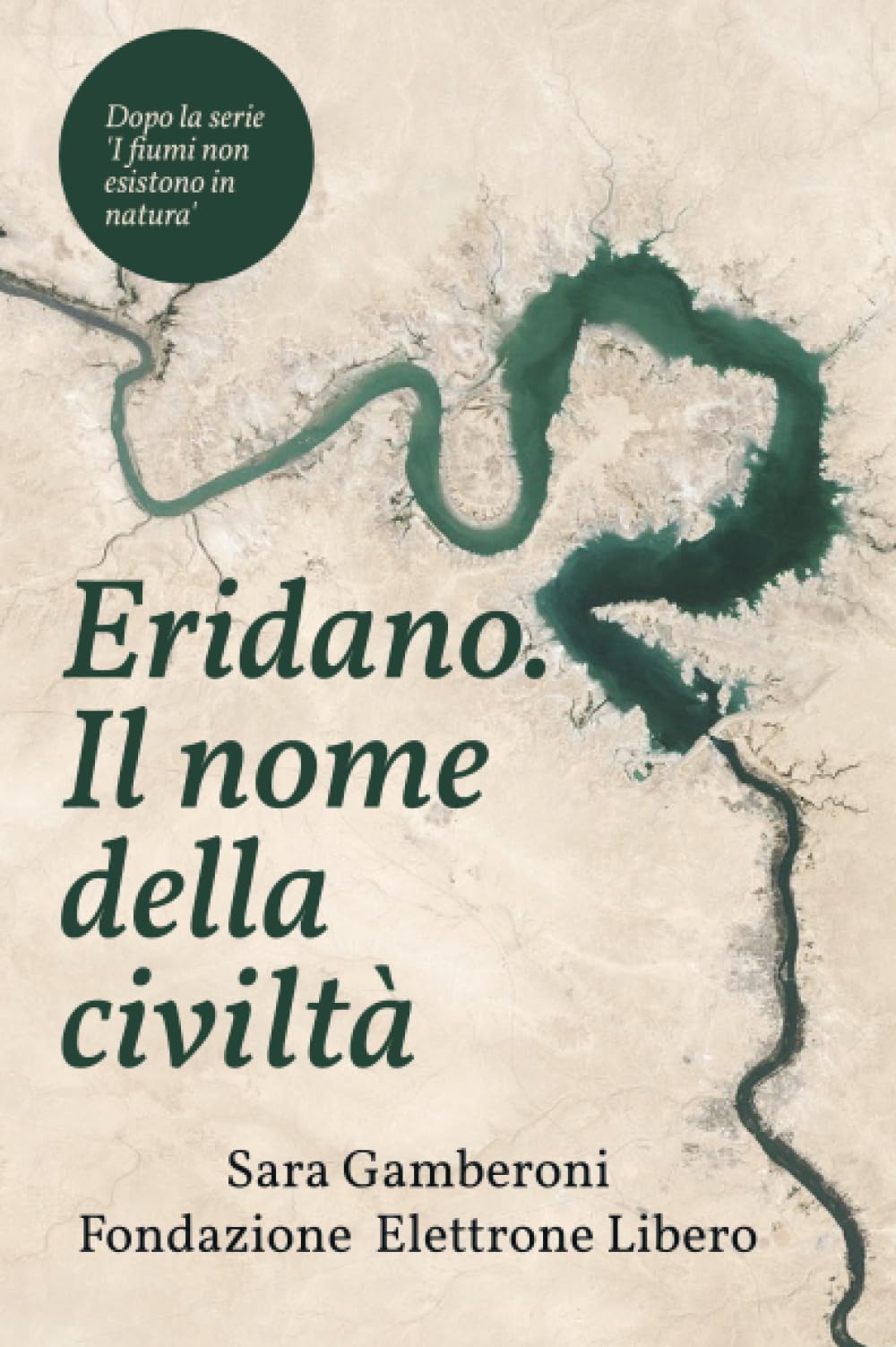 Eridano, il nome della civiltà. Come l'uomo inventò il fiume.