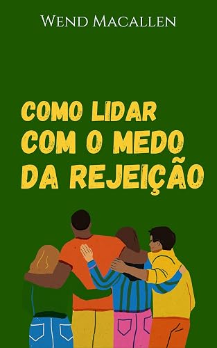 Como lidar com o medo da rejeição (Essence)