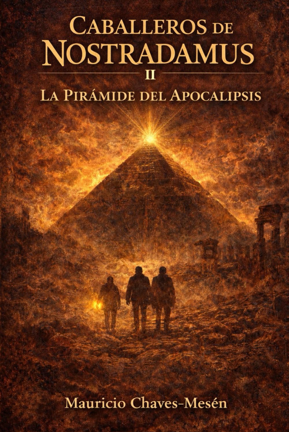 Caballeros de Nostradamus II. La Pirámide del Apocalipsis (La Saga del Conocimiento Prohibido)