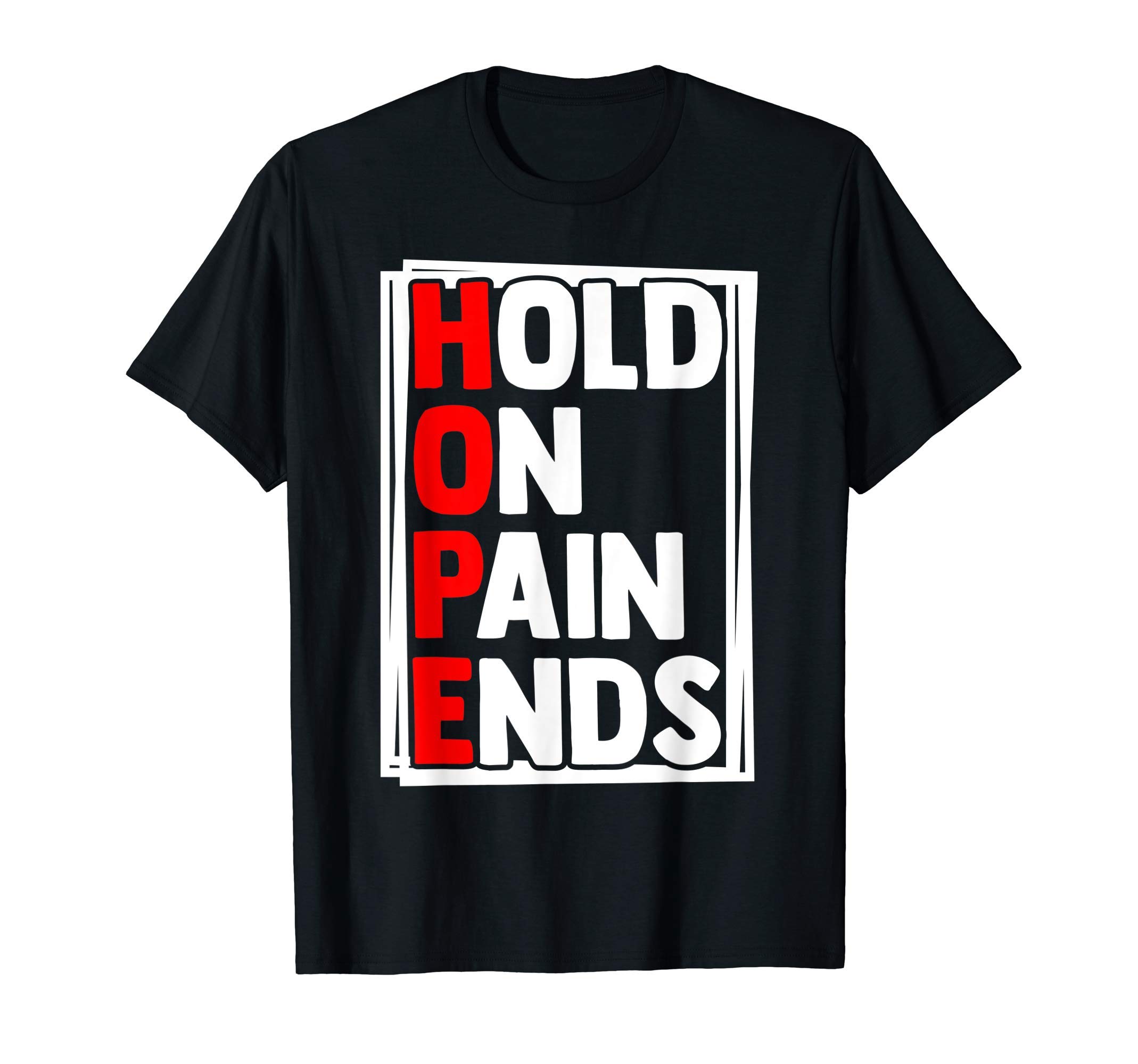 Inspirational Quote ShirtsHOPE Hold On Pain Ends - Things Will Get Better T-Shirt