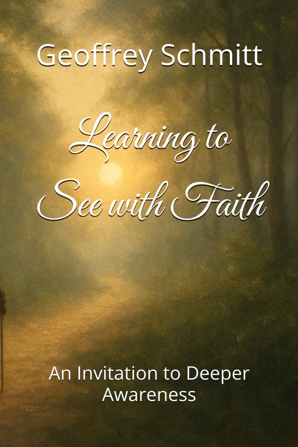 Learning to See with Faith: An Invitation to Deeper Awareness
