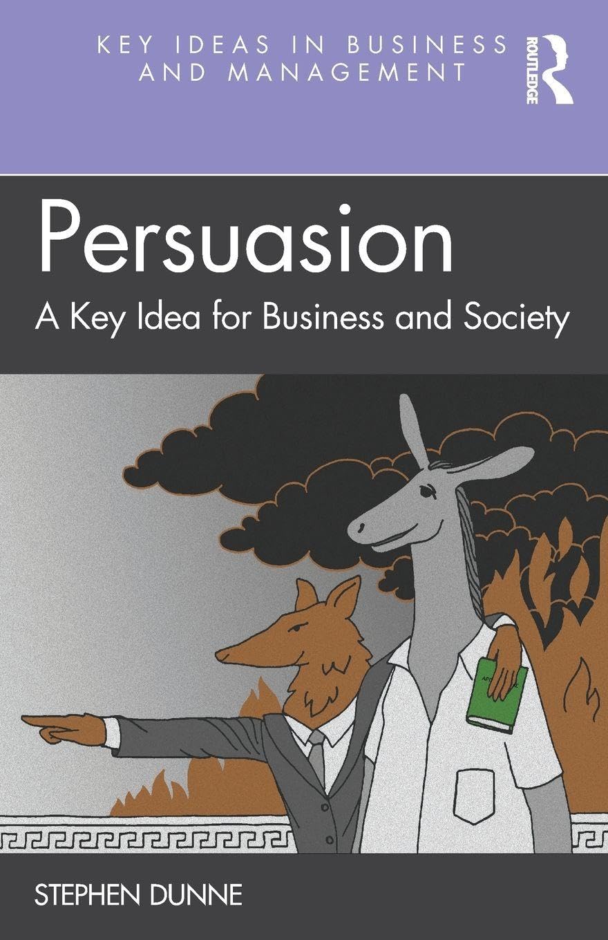 Persuasion: A Key Idea for Business and Society (Key Ideas in Business and Management)
