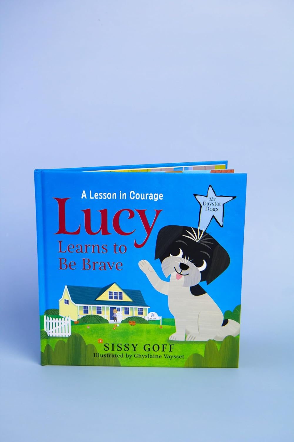 Lucy Learns to Be Brave: A Lesson in Courage –Help Girls and Boys Ages 3-5 Overcome Worry, Fear, and Anxious Feelings (The Daystar Dogs)