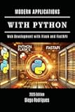 MODERN APPLICATIONS WITH PYTHON: Web Development with Flask and FastAPI (Web, Mobile & API Development USA)
