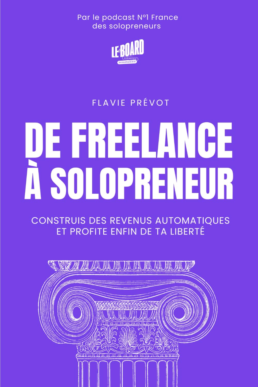 De freelance à solopreneur: Construis des revenus automatiques et profite enfin de ta liberté