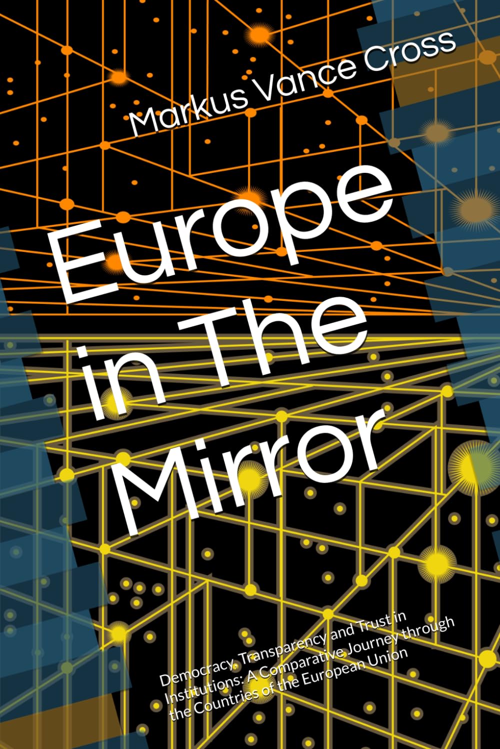 Europe in The Mirror: Democracy, Transparency and Trust in Institutions: A Comparative Journey through the Countries of the European Union