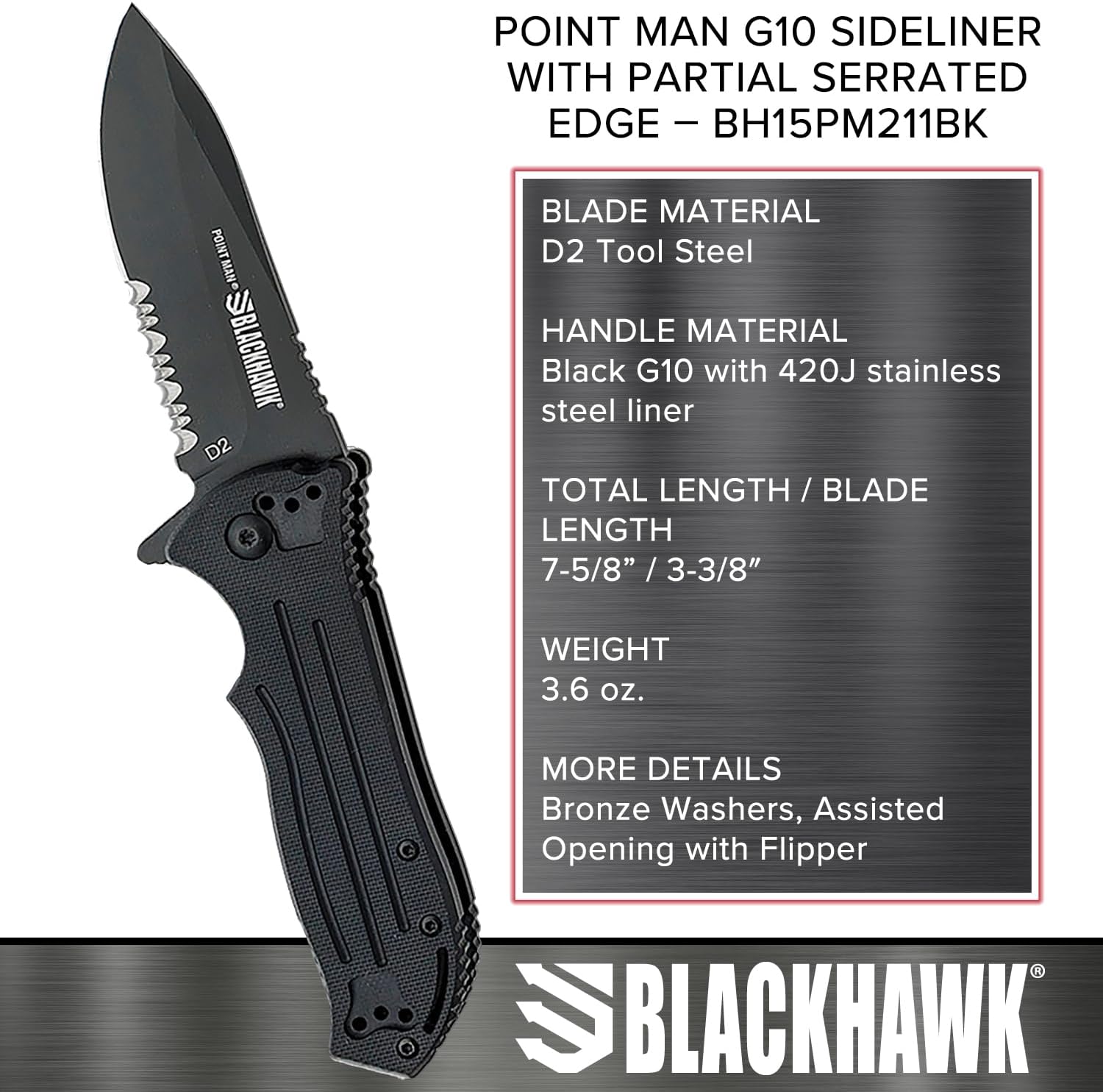 BLACKHAWK POINT MAN Knife G10 Sideliner 3-3/8” Partially Serrated D2 Tool Steel Blade with G10 Handle (BH15PM211BK)