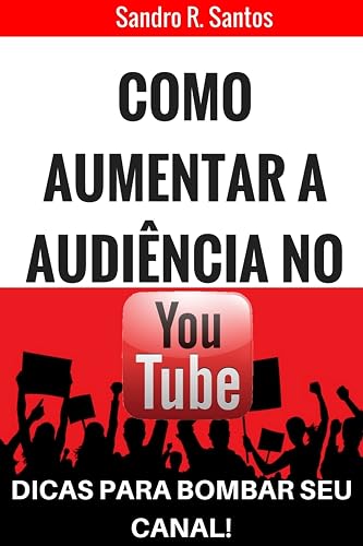 Como aumentar a audiência no Yotube: Dicas para bombar seu canal