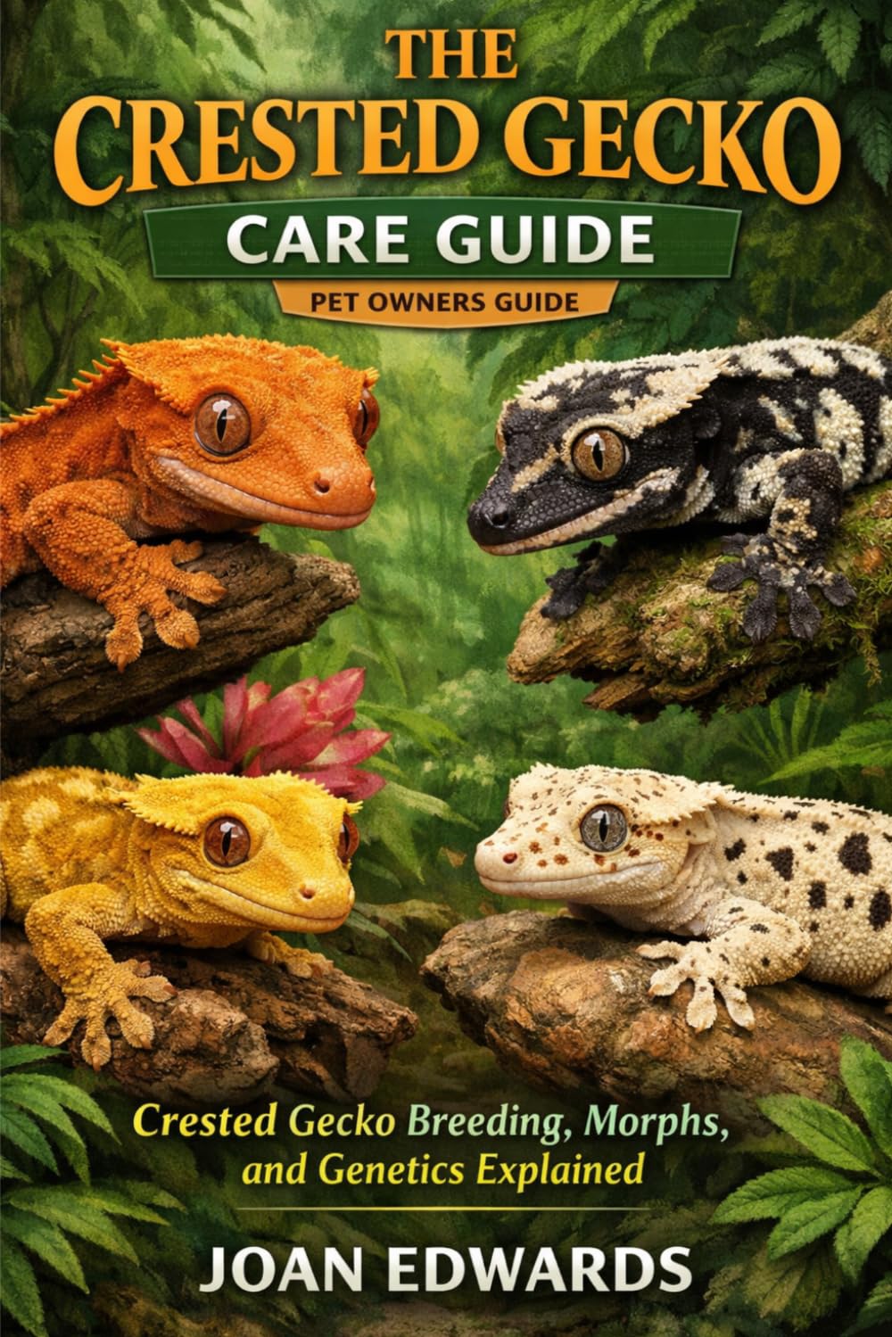 THE CRESTED GECKO CARE GUIDE: Crested Gecko Breeding, Morphs, and Genetics Explained.