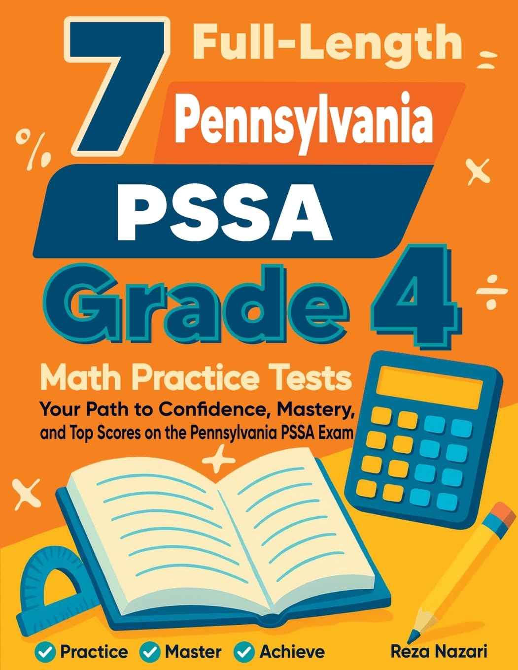 7 Full-Length Pennsylvania PSSA Grade 4 Math Practice Tests: Your Path to Confidence, Mastery, and Top Scores on the Pennsylvania PSSA Exam