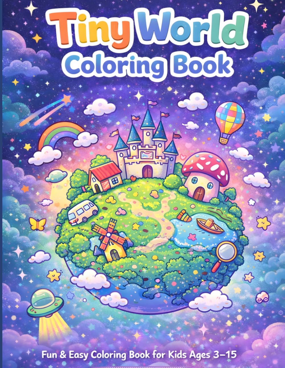Tiny World Coloring Book for Kids Ages 3-15: Cute Mini Worlds Coloring Book with Candy Land, Tiny Cities, Fantasy Scenes & Magical Adventures | Easy and Fun Designs for Creative Kids