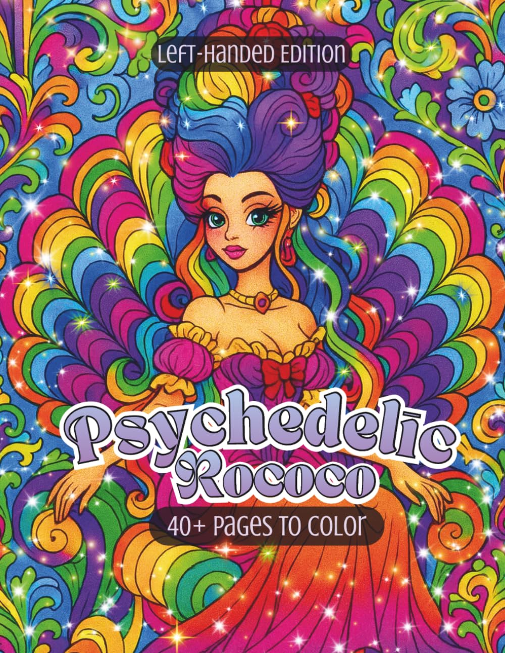 Psychedelic Rococo Left-Handed Edition: 40+ Ornate Pages of Opulent Rococo Beauty, Surreal Fashion, and Dreamlike Psychedelic Art (Psychedelic Flow State Series)
