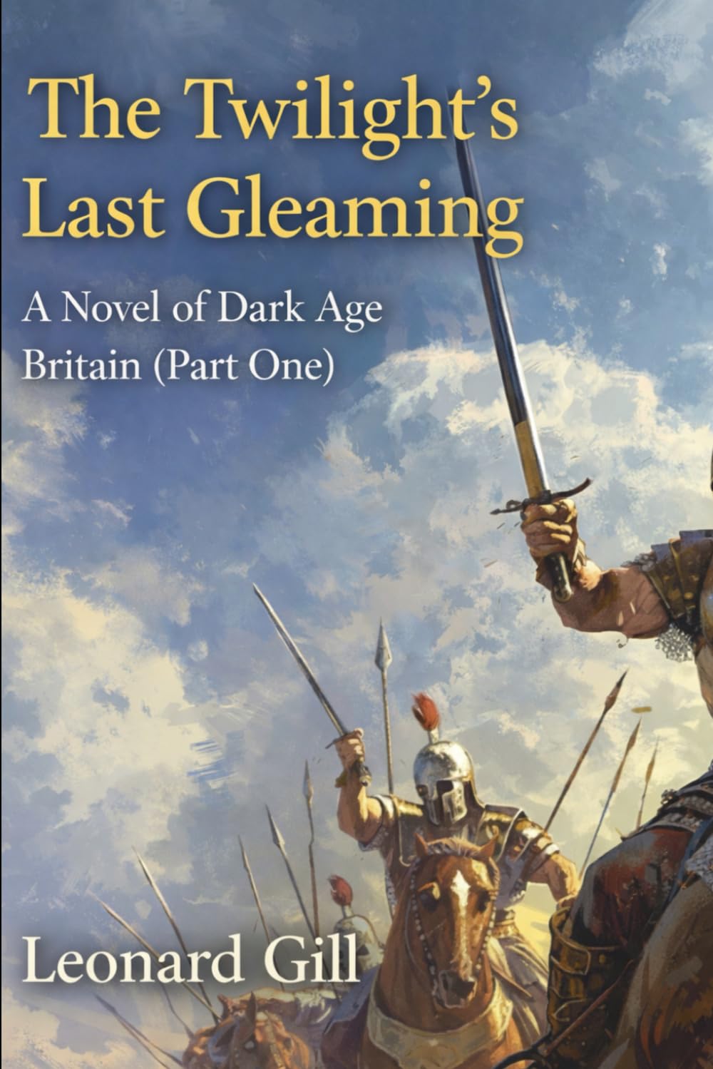 The Twilight’s Last Gleaming A novel of Dark Age Britain (Part One)
