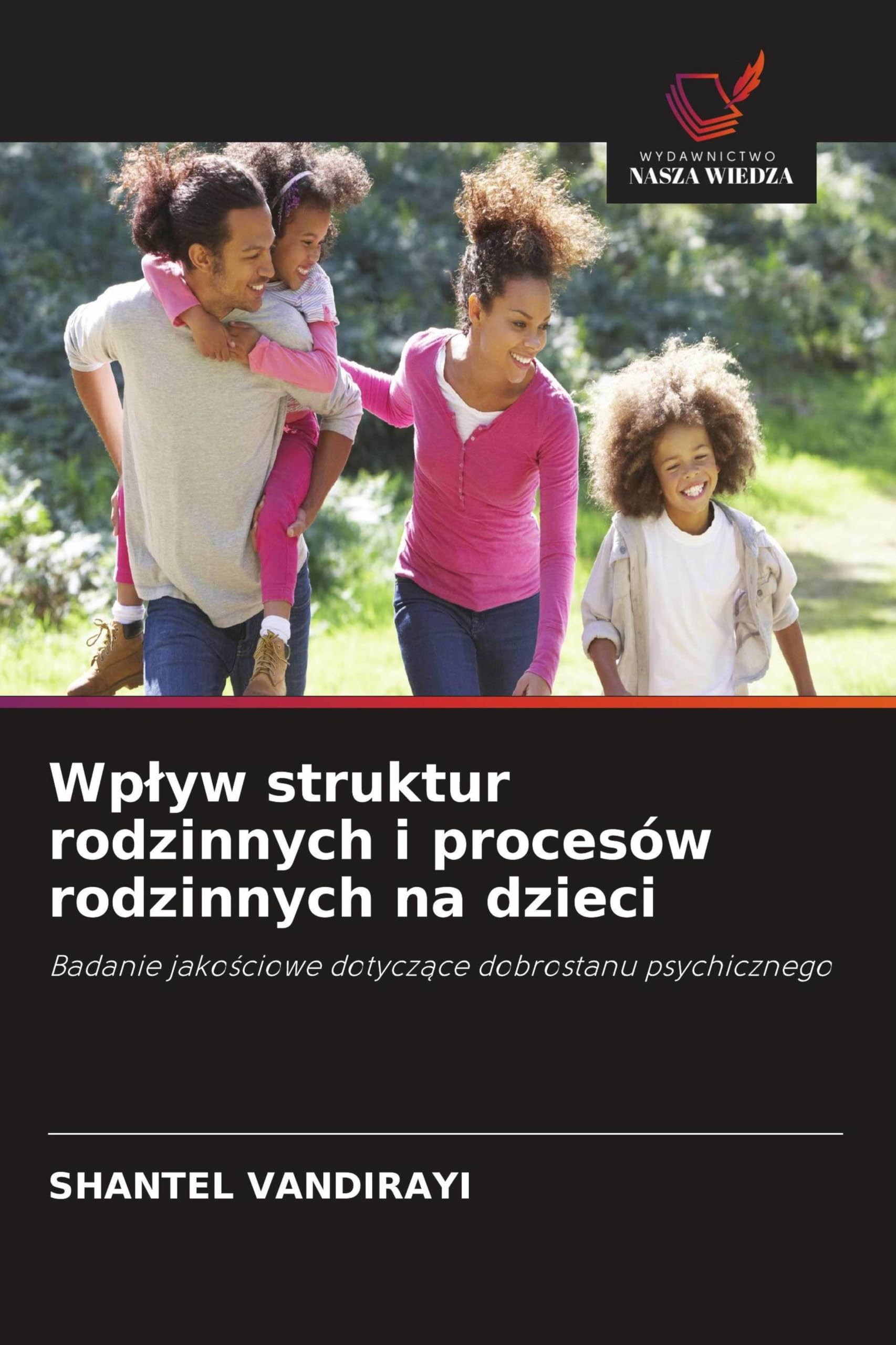 Wp¿yw struktur rodzinnych i procesów rodzinnych na dzieci: Badanie jako¿ciowe dotycz¿ce dobrostanu psychicznego