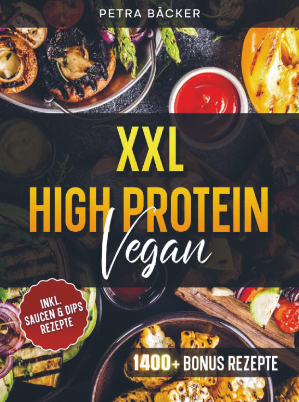 XXL High Protein Vegan: Proteinreiche pflanzliche Rezepte für optimalen Muskelaufbau | Inkl. Bonus