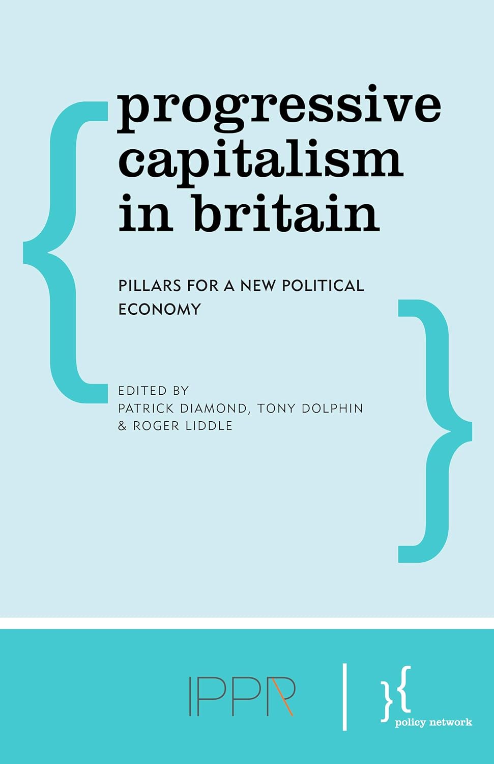 Progressive Capitalism in Britain Pillars for a New Political Economy