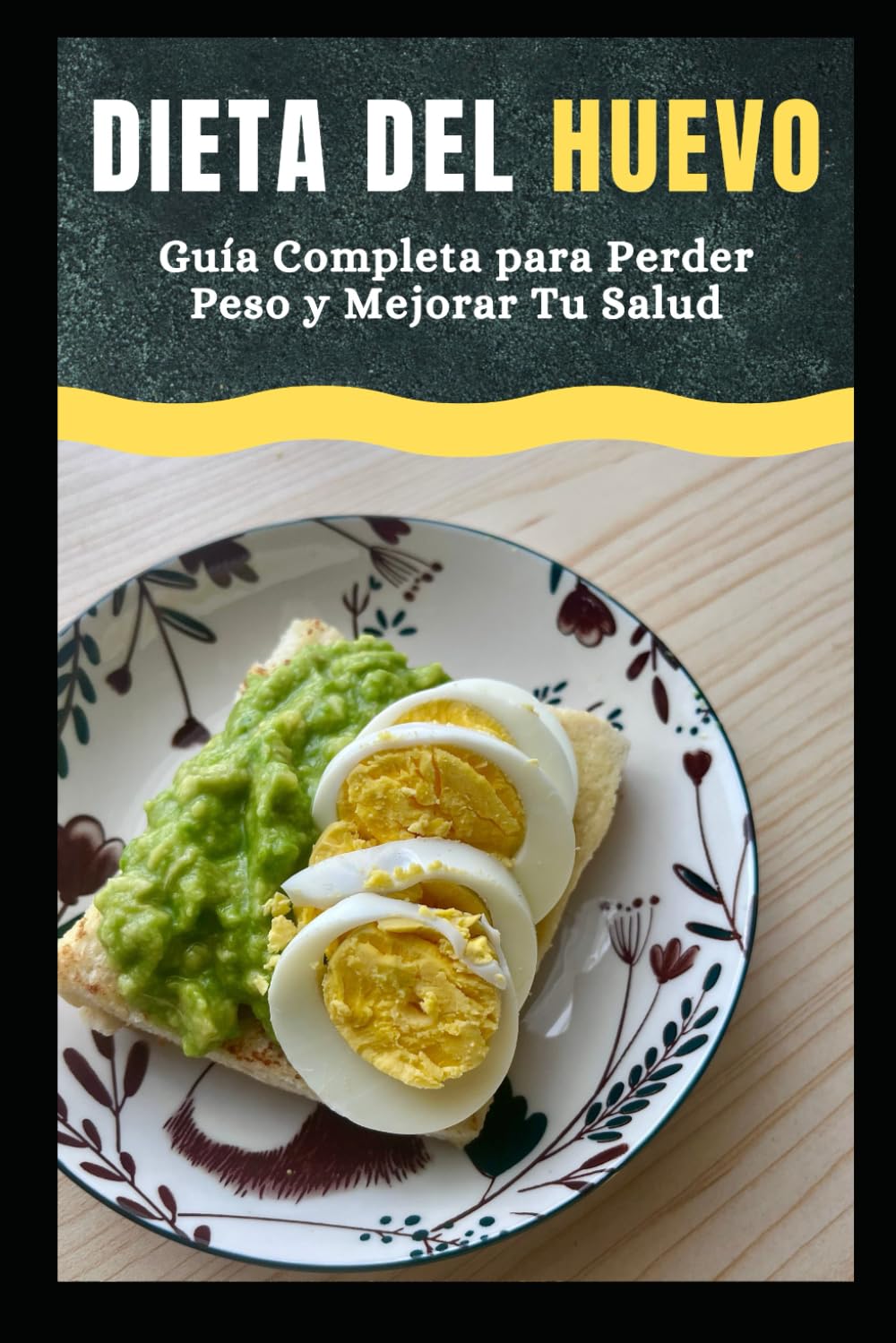 Dieta del Huevo: Guía Completa para Perder Peso y Mejorar Tu Salud: Recetas, Beneficios y Consejos para Adelgazar de Forma Saludable