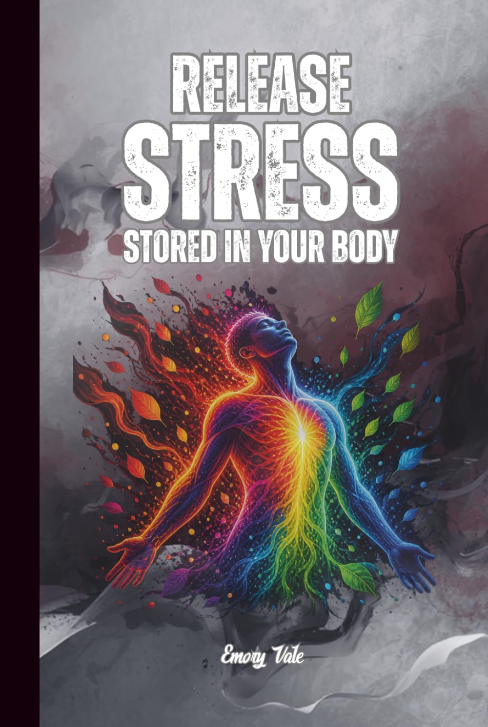 RELEASE STRESS STORED IN YOUR BODY Good Tips and Ideas For Your Everyday Stress Release Lifestyle: For Adults and Seniors