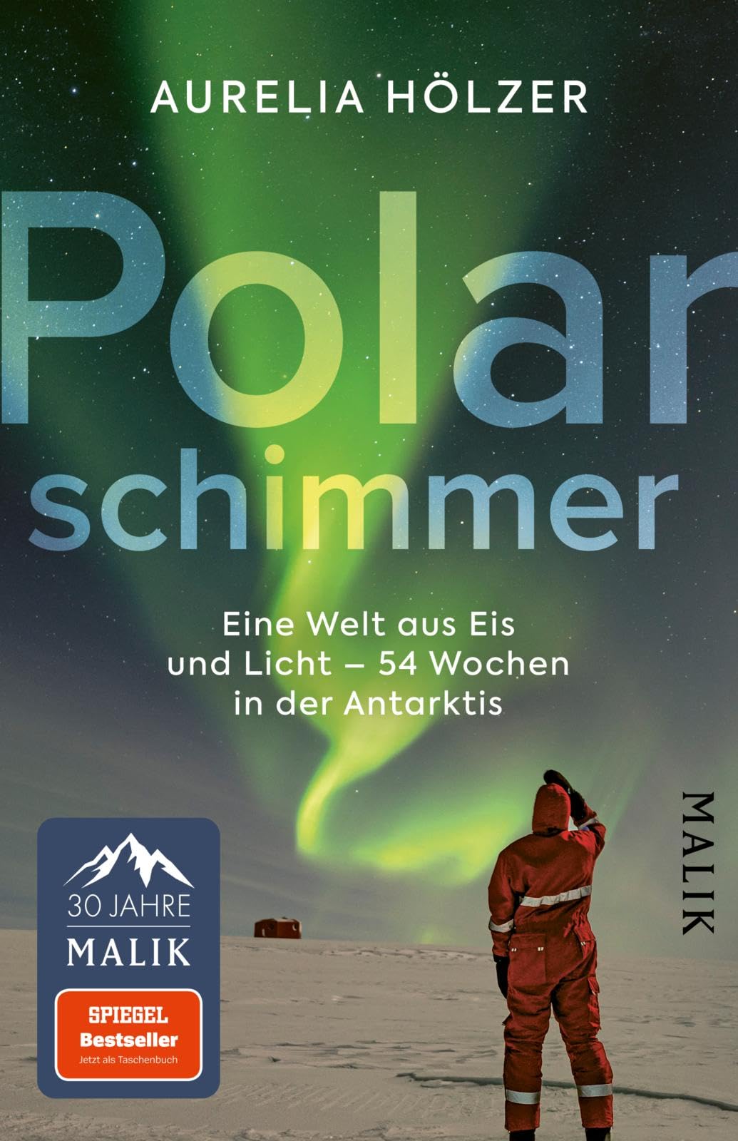 Polarschimmer: Eine Welt aus Eis und Licht – 54 Wochen in der Antarktis | Ein spannender Expeditionsbericht über das Überwintern in der Antarktis