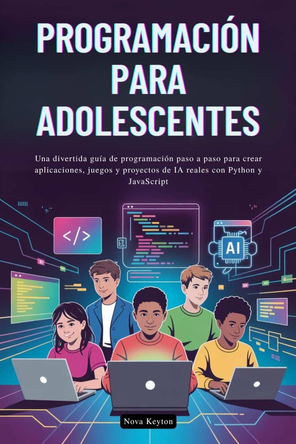 PROGRAMACIÓN PARA ADOLESCENTES: Una divertida guía de programación paso a paso para crear aplicaciones, juegos y proyectos de IA reales con Python y JavaScript (Spanish Edition)      Paperback – Large Print, November 3, 2025