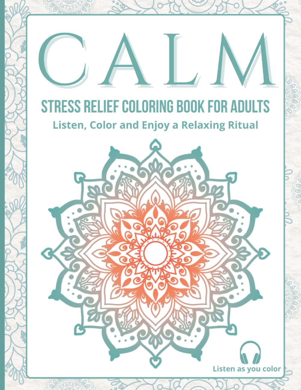 CALM: Stress Relief Coloring Book for Adults: Listen, Color and Enjoy a Relaxing Ritual