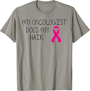 My ONCOLOGIST Does My HAIR T Shirt | Tee for cancer survivor