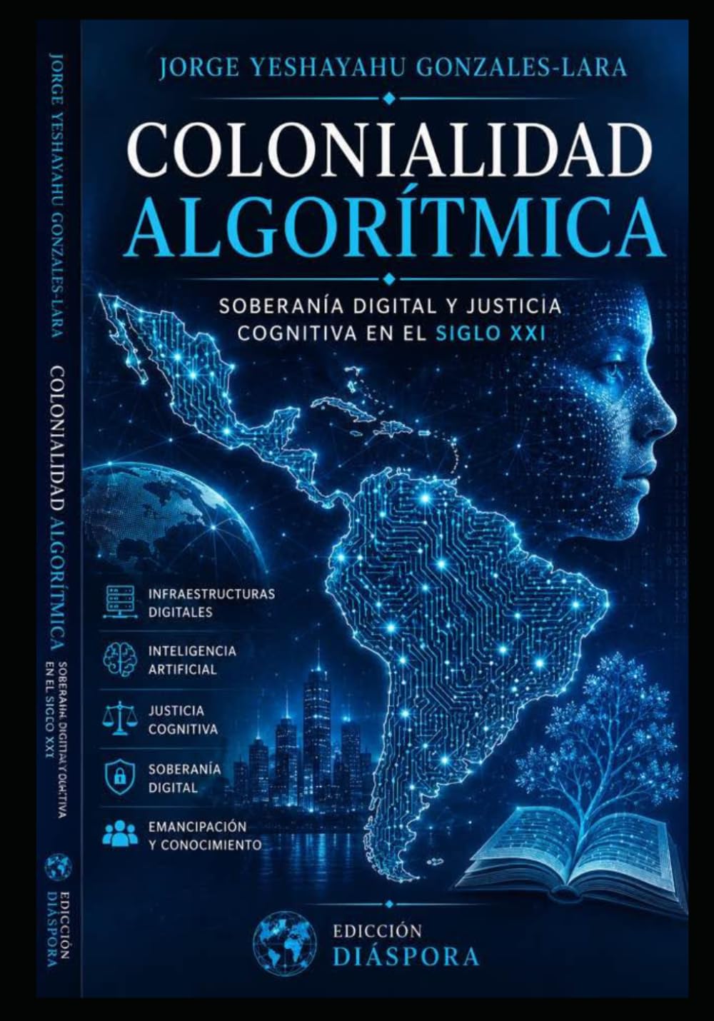 COLONIALIDAD ALGORÍTMICA: SOBERANÍA DIGITAL Y JUSTICIA COGNITIVA EN EL SIGLO XXI