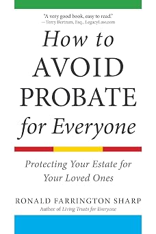 How to Avoid Probate for Everyone Protecting Your Estate for Your Loved Ones