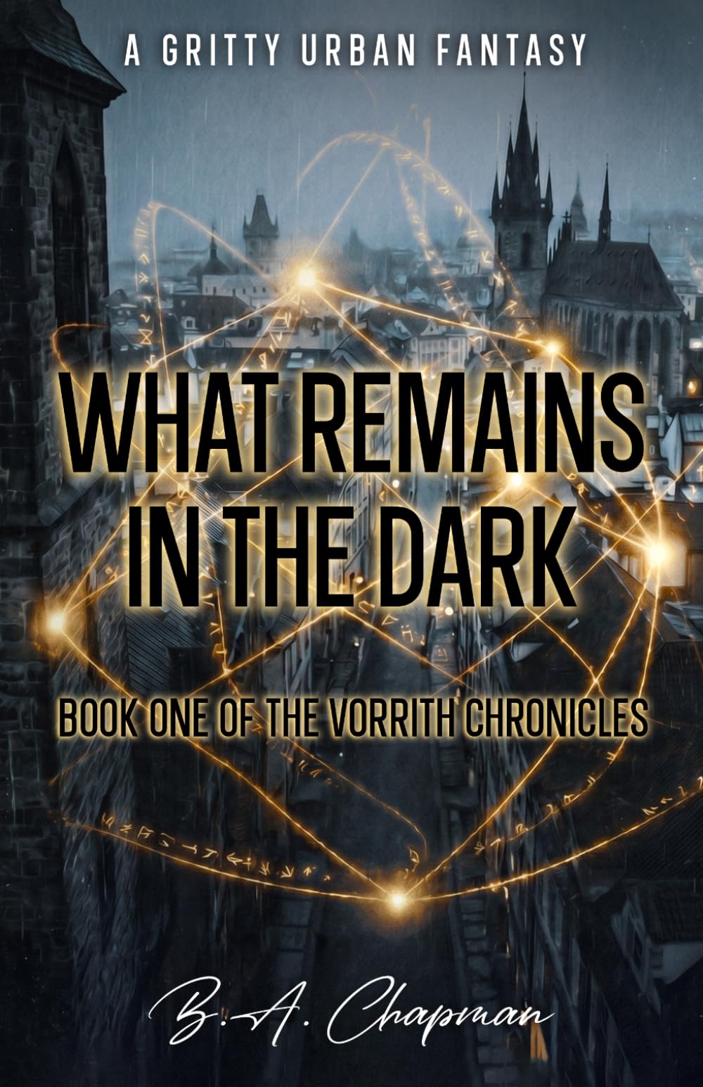 What Remains In The Dark: Book One Of The Vorrith Chronicles