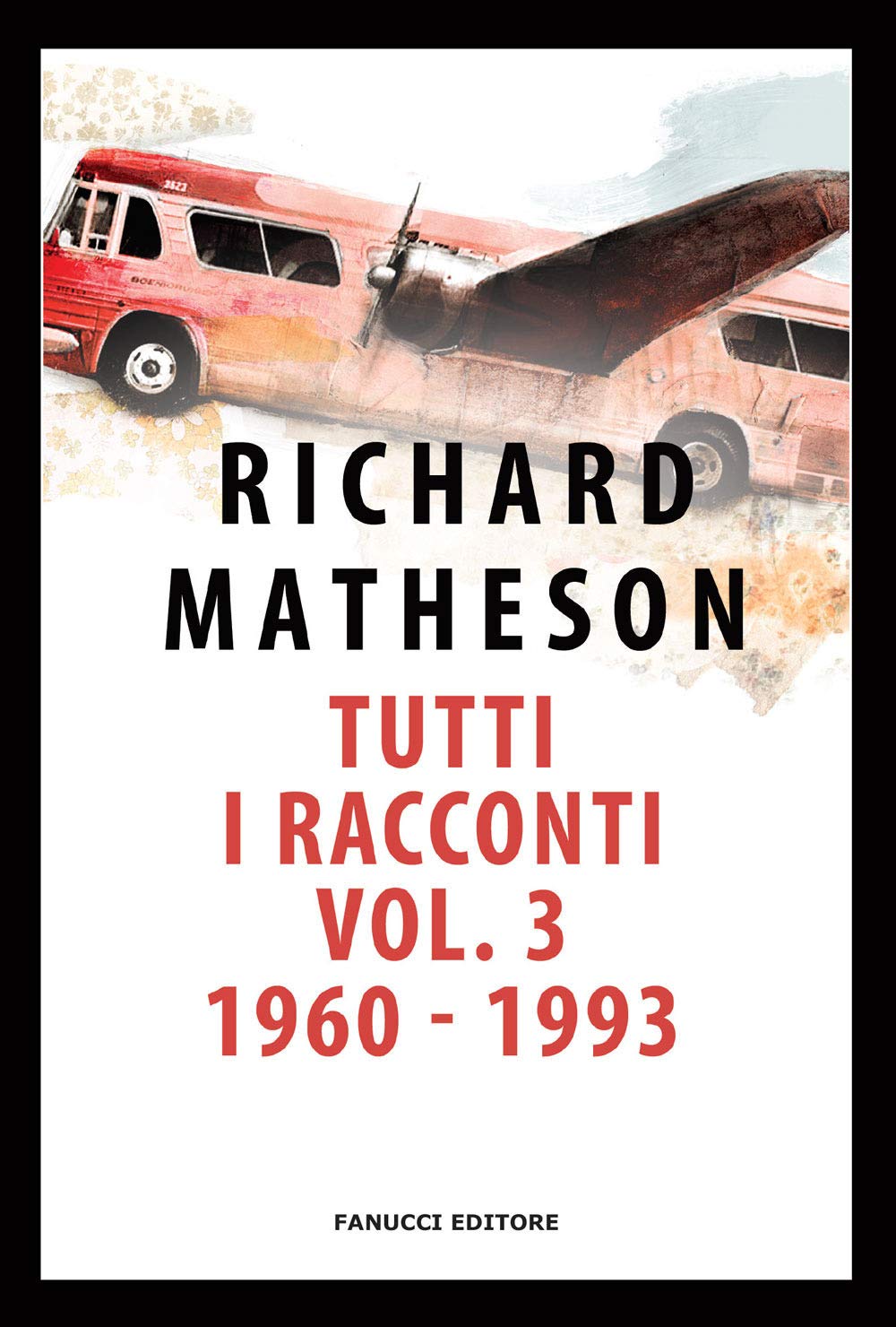 Tutti i racconti. 1960-1993 (Vol. 3)