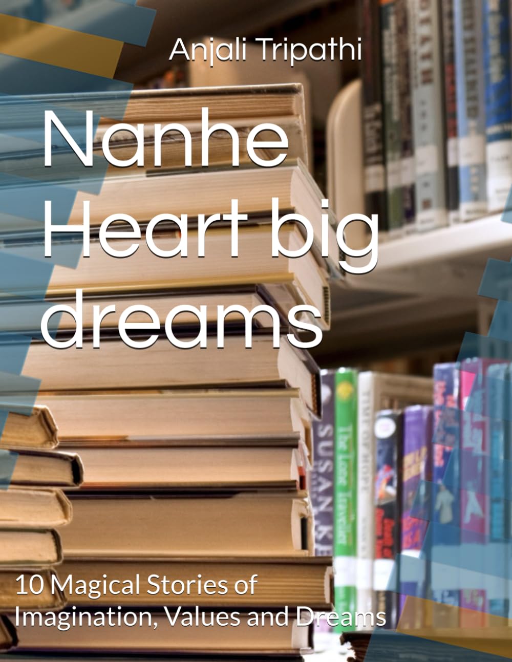 Nanhe Heart big dreams: 10 Magical Stories of Imagination, Values and Dreams
