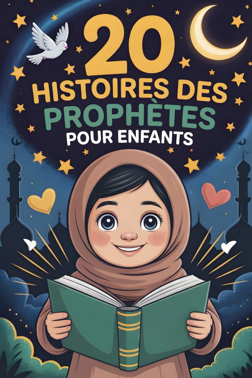 20 Histoires Des Prophètes Pour Enfants: Des Récits Inspirants De Courage, De Patience Et De Gratitude Qui Renforcent L'iman Et Guident Vers Allah