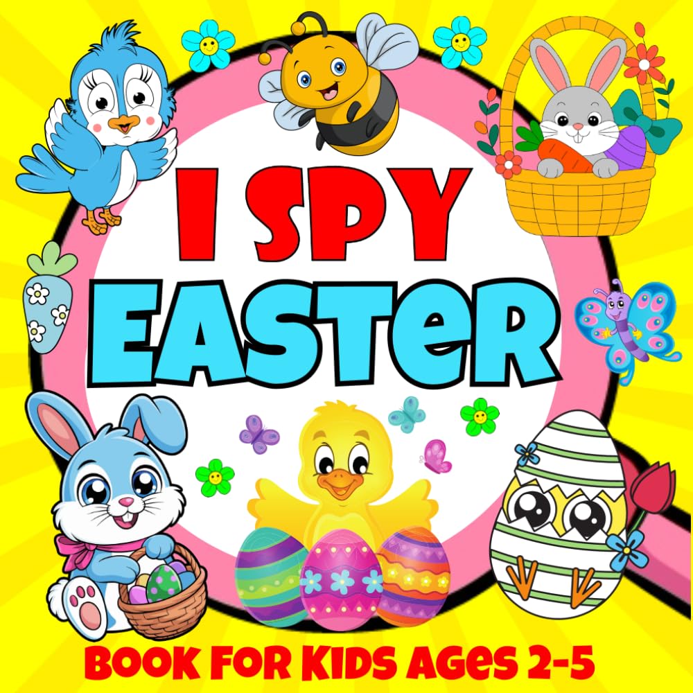 I Spy Easter Book For Kids Ages 2-5: A Fun Activity Book for Toddler And Preschoolers, Interactive Easter Activity And Coloring Book For Kids | Easter Basket Stuffer.