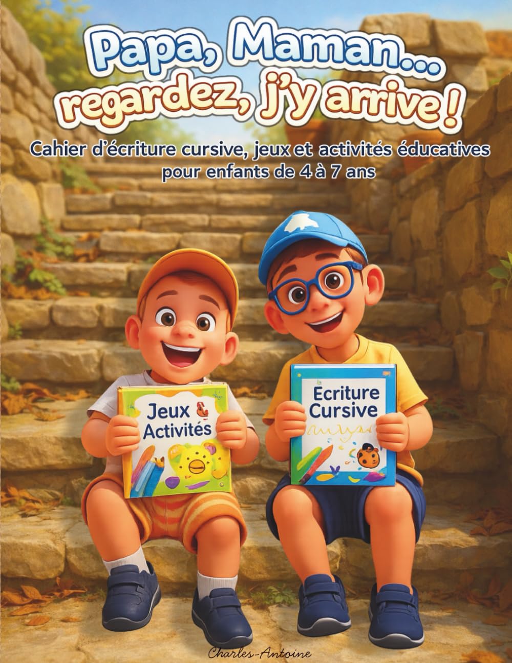 Papa, Maman… regardez, j’y arrive ! - Écriture enfant 5 ans: enfants de 5 à 7 ans : écritures cursives, jeux, activités simples et ludiques