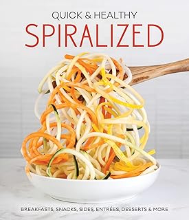 Quick & Healthy Spiralized: Breakfasts, Snacks, Sides, Entrees, Desserts & More