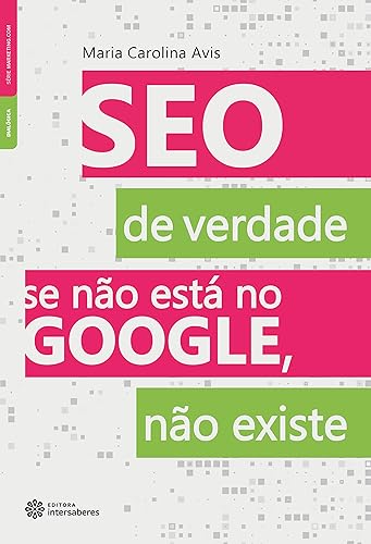 Seo de Verdade. Se não Está no Google, não Existe