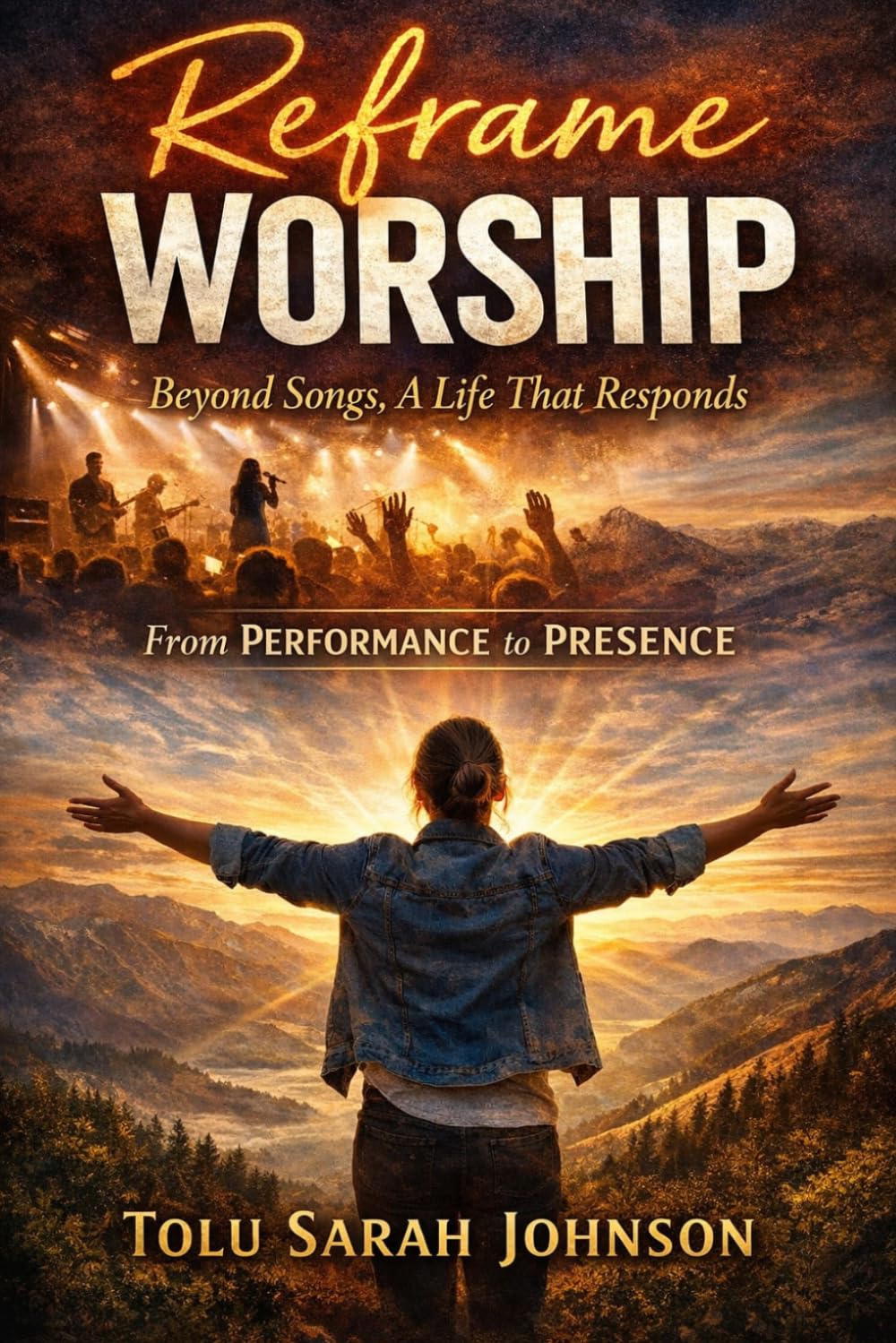 Reframe Worship: A Life That Responds From Performance to Presence