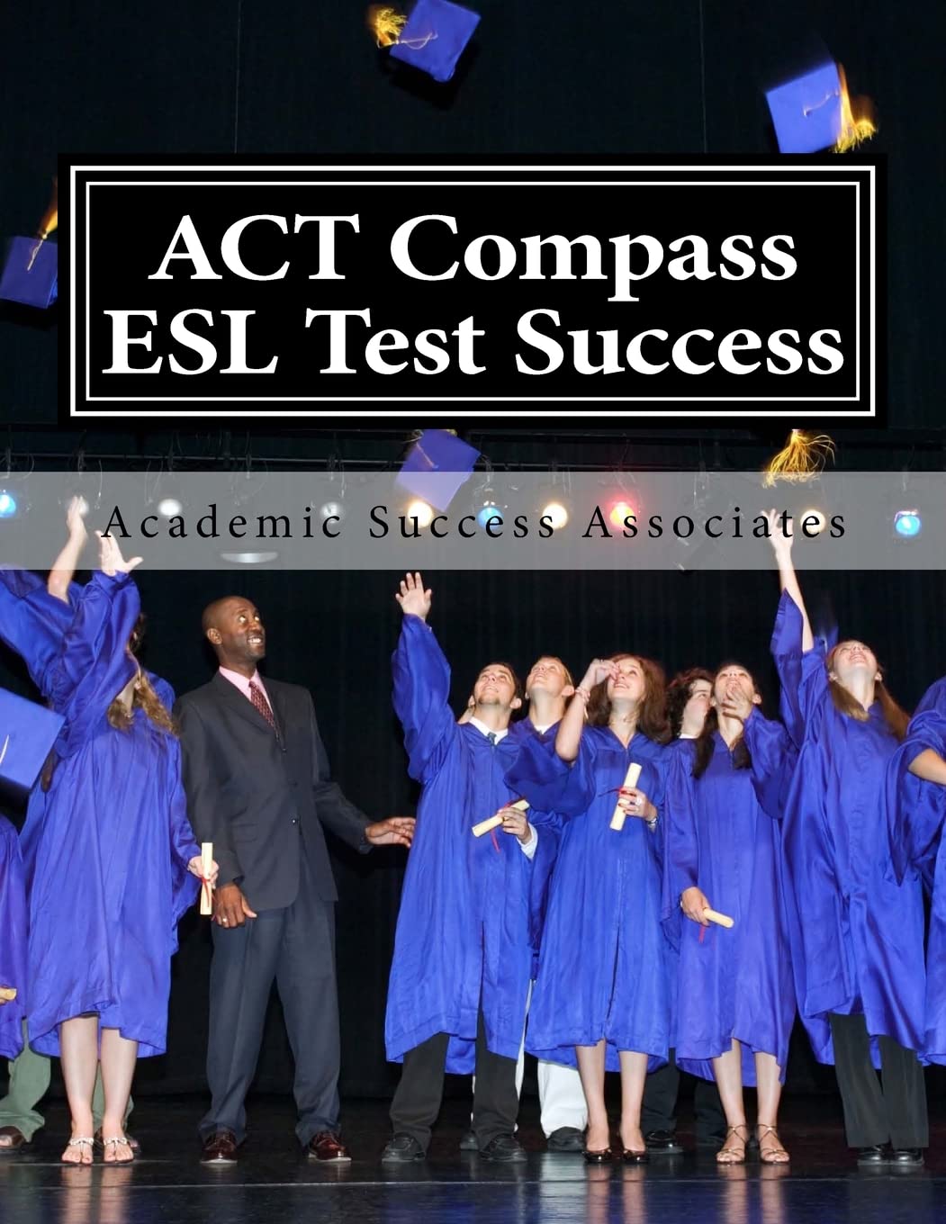 ACT Compass ESL Test Success: Practice Tests for the ACT English as a ...