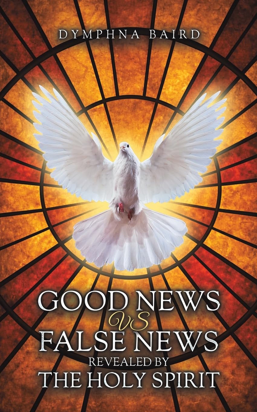 Good News vs False News Revealed by The Holy Spirit by Dymphn... - 9781037121326